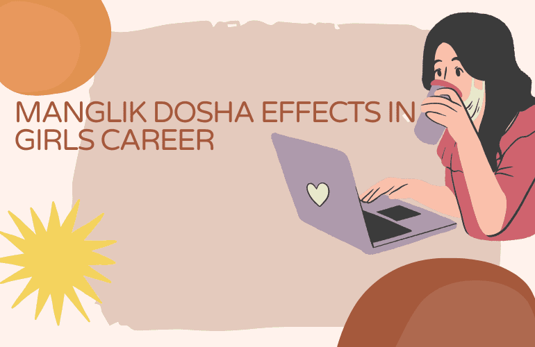 What effects Manglik Dosha have in girl’s career. And how can they overcome this