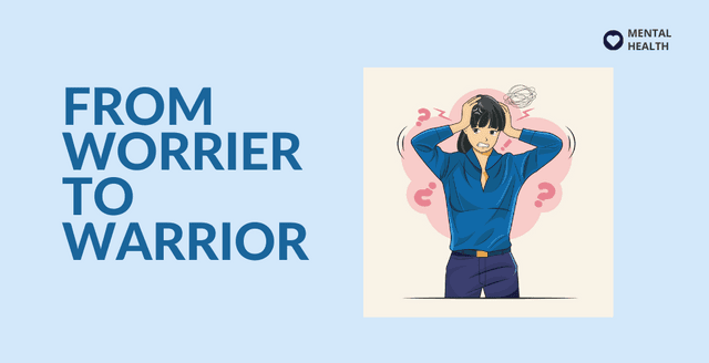 From Worrier to Warrior: Overcoming Anxiety