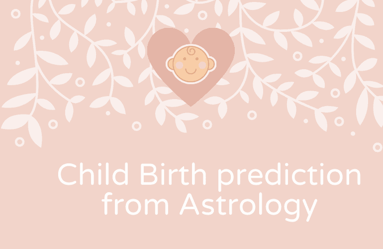 How I can Get child birth prediction from horoscope through astrology