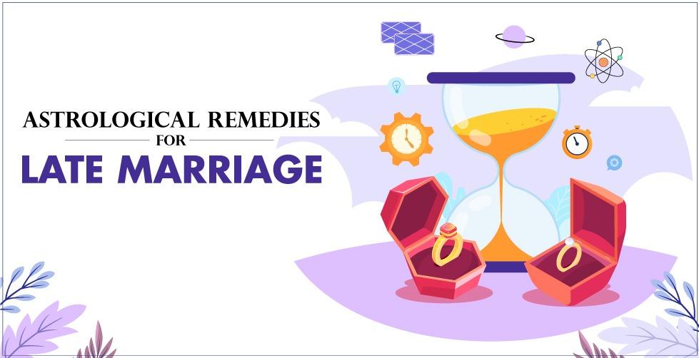 Top 10 Astrological Remedies To Avoid Late Marriage
